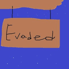 Evaded
