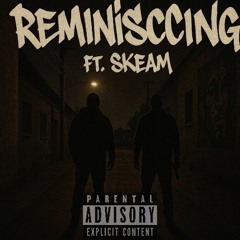 reminiscing ft skeam