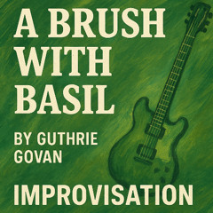 Single-take jam - 2 - A Brush With Basil