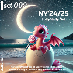 set 009 | NY'24/25 LollyMolly Set | Marlon Hoffstadt aka DJ Daddy Trance x Sam Alfred x Benwal x Malugi x Diffrent x Effy & Mall Grab x KETTAMA x DJ HEARTSTRING x Club Angel