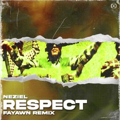 NEZIEL - Respect (Fayawn Remix)