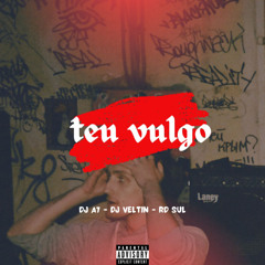 TEU VULGO - Ft.RD SUL - (DJ'S A7 & VELTIN) - STUDIO BK