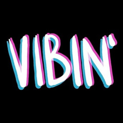 Vibin'