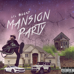 Lil Bucky - Mansion Party