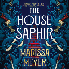 The House Saphir by Marissa Meyer, audiobook excerpt