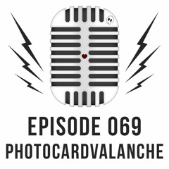 Episode 069 - Photocardvalanche