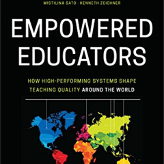 [Access] PDF 📃 Empowered Educators: How High-Performing Systems Shape Teaching Quali