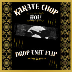HOL! - KARATE CHOP - (DROP UNIT FLIP) (FREE DOWNLOAD)