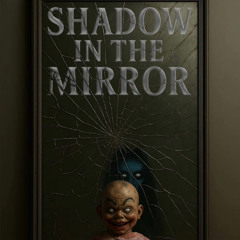 Shadow In The Mirror - The Mirror