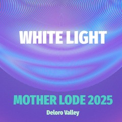 White Light @ Mother Lode 2025