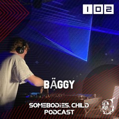 Somebodies.Child Podcast #102 with Bäggy