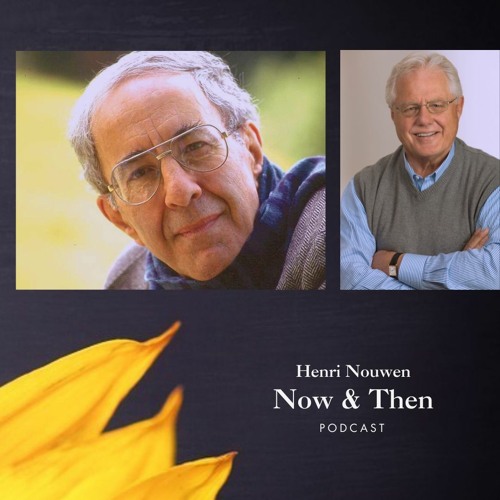 Henri Nouwen, Now & Then Podcast | Brian Stiller & Henri Nouwen: A Rare Conversation, Part 1