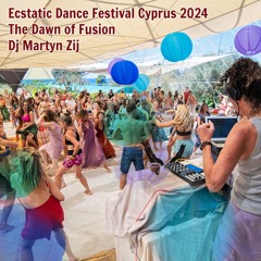 Ecstatic Dance Festival Cyprus 2024 - The Dawn of Fusion - DJ Martyn Zij