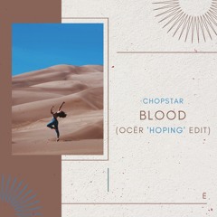 Chopstar - Blood (OCËR 'Hoping' Edit)
