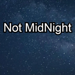Not MidNight