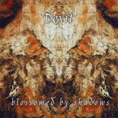 Dexit - Blossomed by Shadows