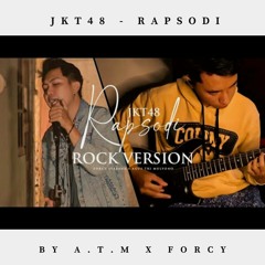 JKT - RapsodIi (Rock Version) By A.T.M x Forcy Syabana