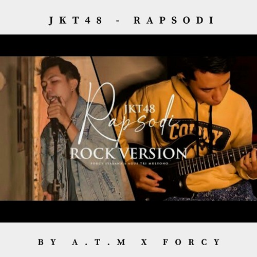 JKT - RapsodIi (Rock Version) By A.T.M x Forcy Syabana