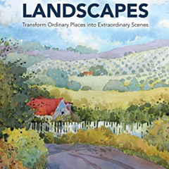 GET EBOOK 💖 Painting Beautiful Watercolor Landscapes: Transform Ordinary Places into