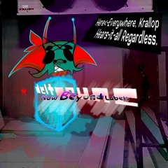 【PIPEJAM 7】Here<-Everywhere, Krallop Hears-it-all Regardless. [Deltarune: Now Beyond Labels]