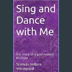 [READ] 🌟 Sing and Dance with Me: the story of a god named Krishna Read online