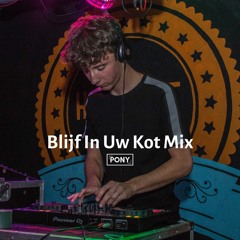 DJ PONY - Blijf In Uw Kot Mix