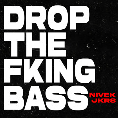 Drop The Fking Bass