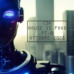 HOUSE IS FOOD - PT.8 - OTTOBRE 2025