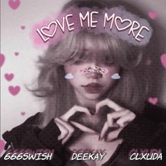 LOVE ME MORE! ft. DeeKay & CLXUDA