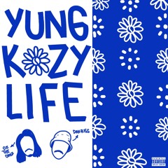 YUNG KOZY LIFE