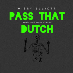 MISSY EILLIOTT - PASS THAT DUTCH ( KOMPLVINT REWORK )