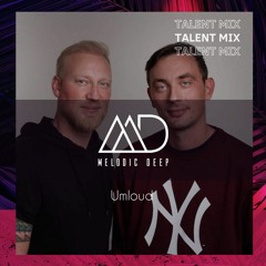 MELODIC DEEP TALENT MIX SERIES #202 | Umloud