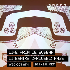 Live From De Bosbar : Literaire Carousel: Angst for WAV | 08-10-25