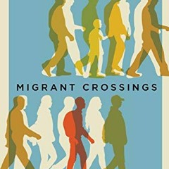 [Get] [PDF EBOOK EPUB KINDLE] Migrant Crossings: Witnessing Human Trafficking in the