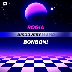 ROGIA - Bonbon! (Out Now) [Discovery Music]