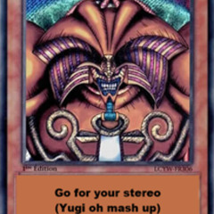 Aversion/Rejecta-Go for your stereo (yugi oh mash up)