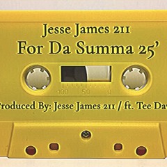 For Da Summa 25’ - Jesse James 211