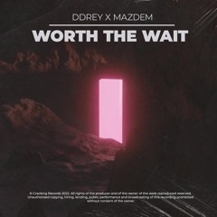 DDRey X Mazdem - Worth The Wait
