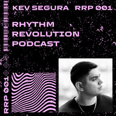 RRP001 — Rhythm Revolution Podcast 001 — Kev Segura