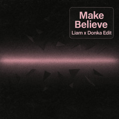 Make Believe - Liam x Donka Edit (Played by Marco Strous) [FREE DL]