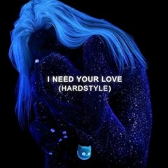 I Need Your Love (Hardstyle)