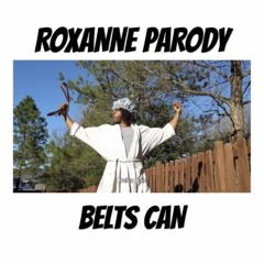 BELTS CAN - ROXANNE Parody