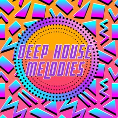 Deep House Melodies - May 2021
