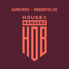 BFF285 Gameirox - NoBodyElse (FREE DOWNLOAD)