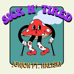 Sick N' Tired Feat. HALISKI
