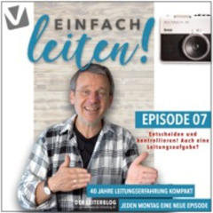 07_Einfach Leiten - Welche Rolle Spielen Entscheidungen Und Kontrolle Bei Der Führungsarbeit?