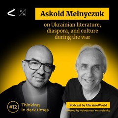 Askold Melnyczuk - on Ukrainian literature, diaspora, and culture during the war