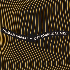 Human Safari - Oye (Original Mix)
