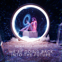 We're Going Back Into The Future