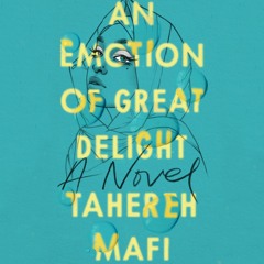 AN EMOTION OF GREAT DELIGHT by Tahereh Mafi